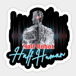 Half Robot, Half Human | Cochlear Implant Sticker